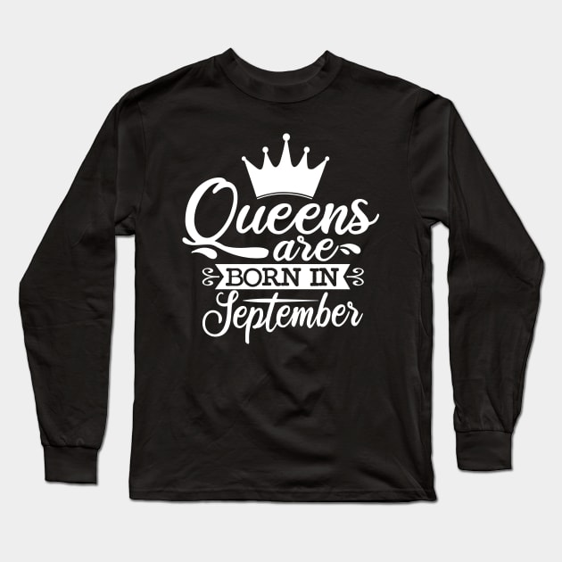 Queens Are Born In September, September Birthday Gifts Long Sleeve T-Shirt by DragonTees